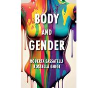 Roberta Sassatelli Rossella Ghigi Body and Gender (Copertina rigida)