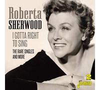 Roberta Sherwood - Gotta Right To Sing: The Rare Singles & More