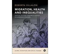 Roberta Villalón Migration, Health, and Inequalities (Tascabile)