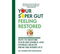 Robertino Beden Your Super Gut Feeling Restored - How to Restore You (Tascabile)