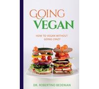 Robertino Bedenian Going Vegan - How To Vegan Without Going Crazy (Tascabile)