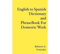Roberto A Gonza English to Spanish Dictionary and Phrase Book For Do (Tascabile)