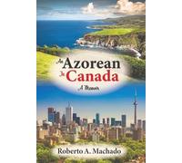 Roberto A Machado An Azorean in Canada (Tascabile)
