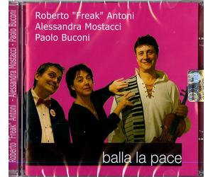 Roberto Antoni Freak / Mostacci Alessandra / Bucon - Balla La Pace - Cd