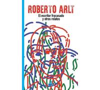 Roberto Arlt El Escritor Fracasado Y Otros Relatos (Tascabile)