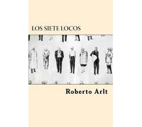 Roberto Arlt Los Siete Locos (Spanish Edition) (Tascabile)