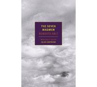 Roberto Arlt The Seven Madmen (Tascabile)