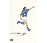 Roberto Baggio. Avevo solo un pensiero