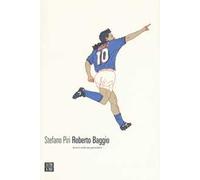 Roberto Baggio. Avevo solo un pensiero
