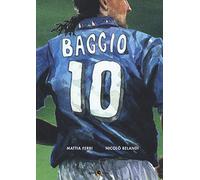Roberto Baggio. Credere nell'impossibile