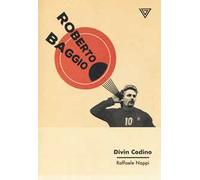 Roberto Baggio. Divin codino