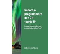 Roberto Bandiera Imparo a programmare con C# - parte II (Tascabile)