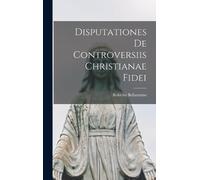 Roberto Bellarm Disputationes De Controversiis Christianae Fi (Copertina rigida)