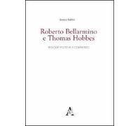 Roberto Bellarmino e Thomas Hobbes. Teologie politiche a confronto