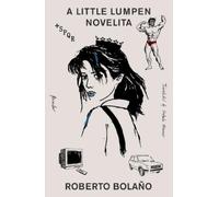 Roberto Bolaño A Little Lumpen Novelita (Tascabile)