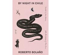 Roberto Bolaño By Night in Chile (Tascabile)