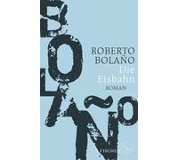 Roberto Bolaño Christian Hansen Die Eisbahn: Roman (Tascabile)
