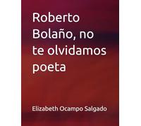 Roberto Bolaño, no te olvidamos poeta