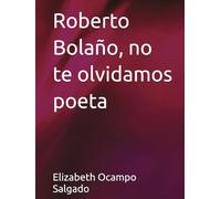 Roberto Bolaño, no te olvidamos poeta
