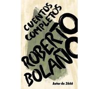 Roberto Bolaño Roberto Bolaño: Cuentos completos / Complete Stories (Tascabile)