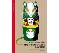 Roberto Bolaño The Insufferable Gaucho (Tascabile)