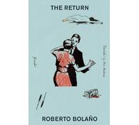 Roberto Bolaño The Return (Tascabile)