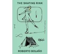 Roberto Bolaño The Skating Rink (Tascabile)