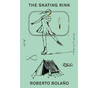 Roberto Bolaño The Skating Rink (Tascabile)