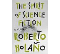 Roberto Bolaño The Spirit of Science Fiction (Copertina rigida)