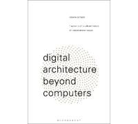 Roberto Bottazzi Digital Architecture Beyond Computers (Tascabile)