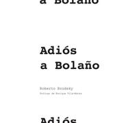 Roberto Brodsky Adiós a Bolaño (Tascabile)