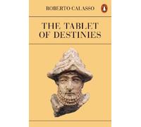 Roberto Calasso The Tablet of Destinies (Tascabile)