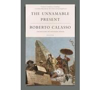 Roberto Calasso The Unnamable Present (Tascabile)
