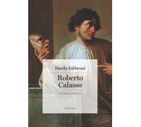 Libri Danilo Fabbroni - Roberto Calasso. Un Enigma Insoluto