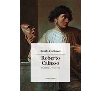 Roberto Calasso. Un enigma insoluto