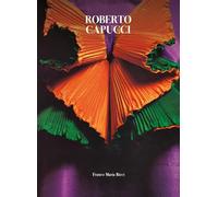 Roberto Capucci. Seriche armature. Ediz. italiana e inglese