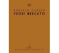 Roberto Caruso. Fuori mercato. Ediz. illustrata