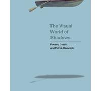 Roberto Casati Patrick Cavanagh The Visual World of Shadows (Tascabile)