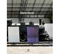 Roberto Ciaccio. La voce dei metalli. Ediz. a colori
