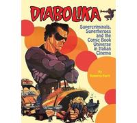 Roberto Curti Diabolika Supercriminals, Superheroes and the Comic Bo (Tascabile)