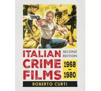 Roberto Curti Italian Crime Films, 1968-1980, 2D Ed. (Tascabile)