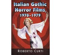 Roberto Curti Italian Gothic Horror Films, 1970-1979 (Tascabile)