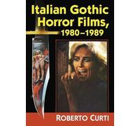 Roberto Curti Italian Gothic Horror Films, 1980-1989 (Tascabile)