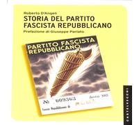 Roberto D'Angeli - Storia del Partito Fascista Repubblicano 2016 Saggistica