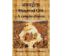 Roberto De Andrade Martins Bhagavad Gita. A Cancao Divina (Tascabile)