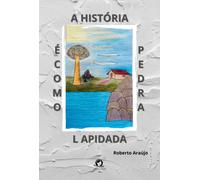 Roberto de Araújo A História É Como Pedra Lapidada (Tascabile)