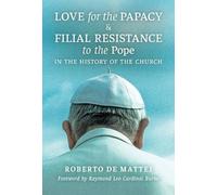 Roberto De Matt Love for the Papacy and Filial Resistance to (Copertina rigida)