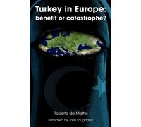 Roberto De Mattei John Laughl Turkey in Europe: Benefit or Catastrop (Tascabile)