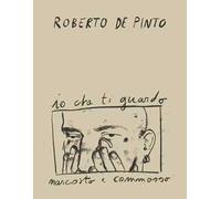 Roberto de Pinto. Io che ti guardo nascosto e commosso. Ediz. illustrata