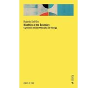 Roberto Dell'oro Bioethics at the Boundary (Tascabile) Knots of Time